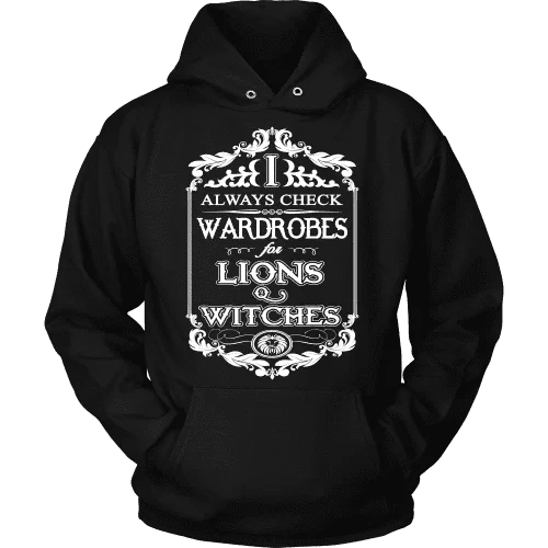 I always check Wardrobes for lions and witches, Hoodie Hoodie Sweatshirt Pullover