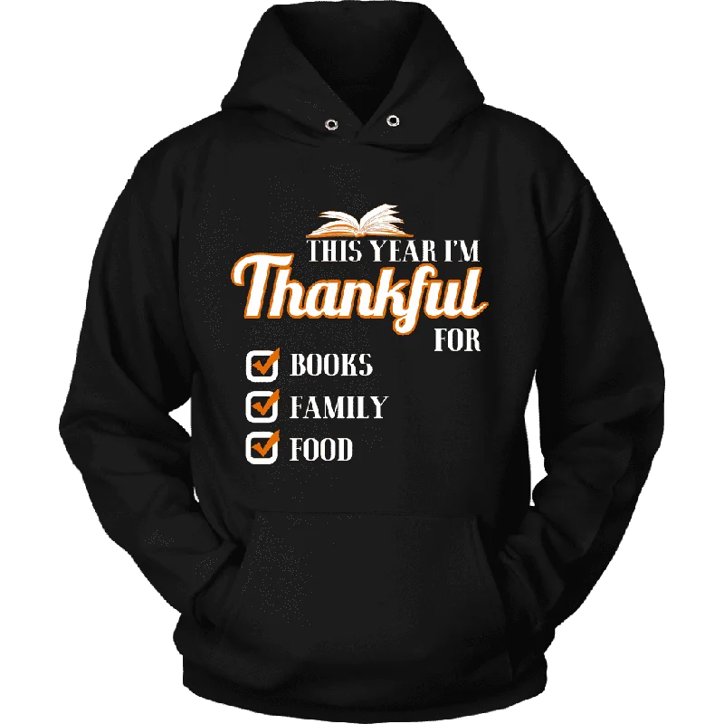 This Year I'm Thanful for Books, Family & Food Hoodie Hoodie with Hem Ribbing Snug Secure This Year I'm Thanful for Books, Family & Food Hoodie Hoodie with Hem Ribbing Snug Secure