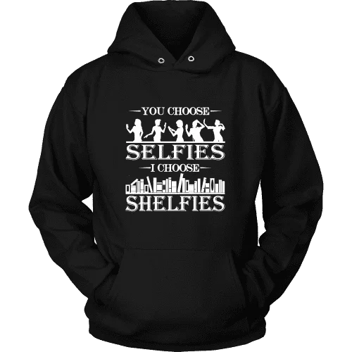 You Choose Selfies, I Choose Shelfies Hoodie Hoodie with Ribbed Hem Stretchable Secure You Choose Selfies, I Choose Shelfies Hoodie Hoodie with Ribbed Hem Stretchable Secure