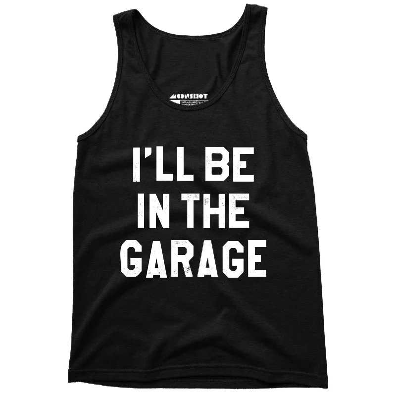 I'll Be in The Garage - Unisex Tank Top charcoal tank top