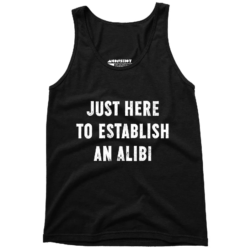 Just Here to Establish an Alibi - Unisex Tank Top bold tank top